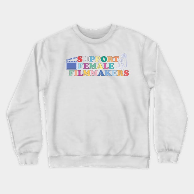 Support female filmmakers Crewneck Sweatshirt by empathyhomey